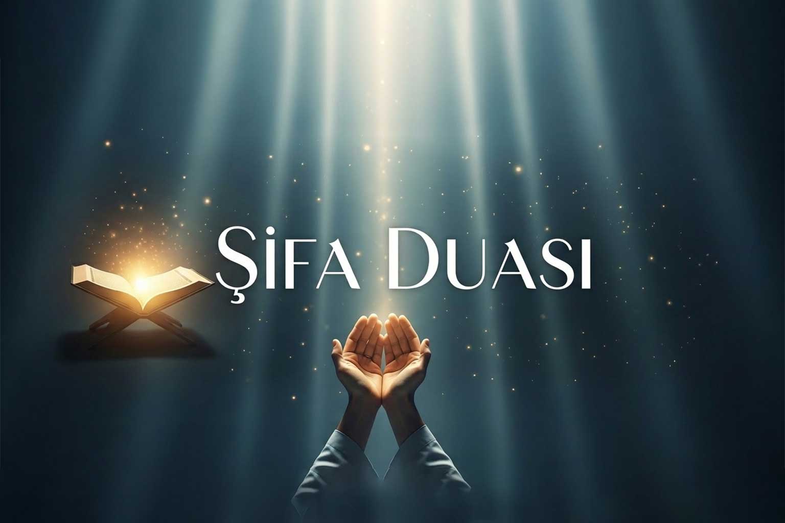 En Etkili Şifa Duası: Arapça Yazılışı ve Türkçe Okunuşu