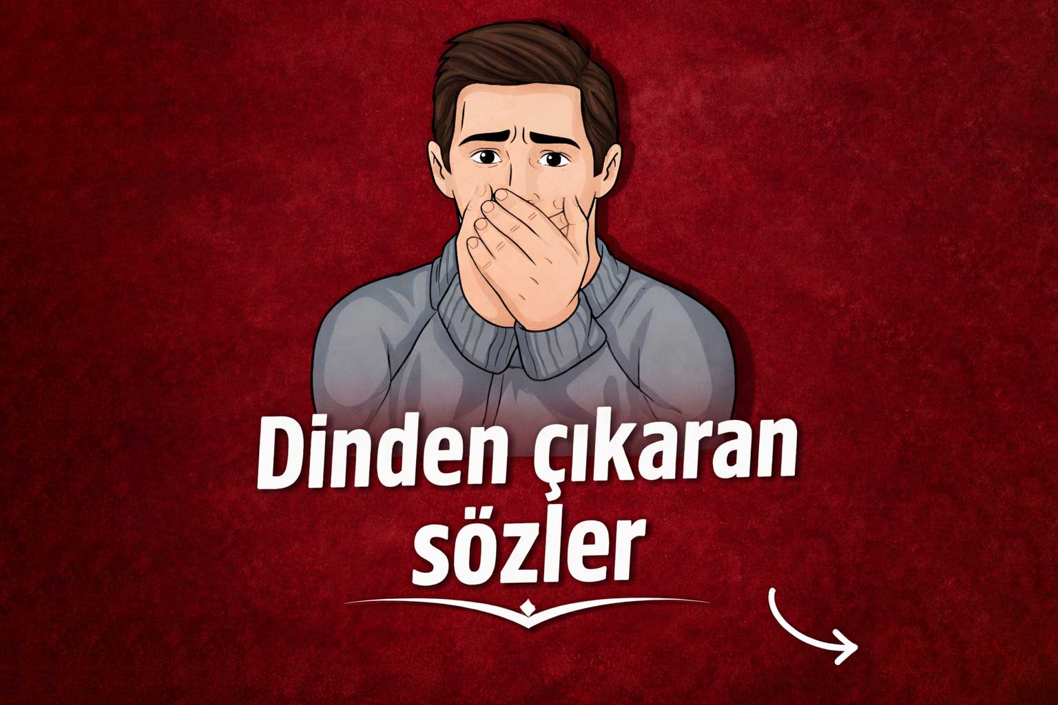 Dinden Çıkaran Sözler: 12 Tehlikeli İfade